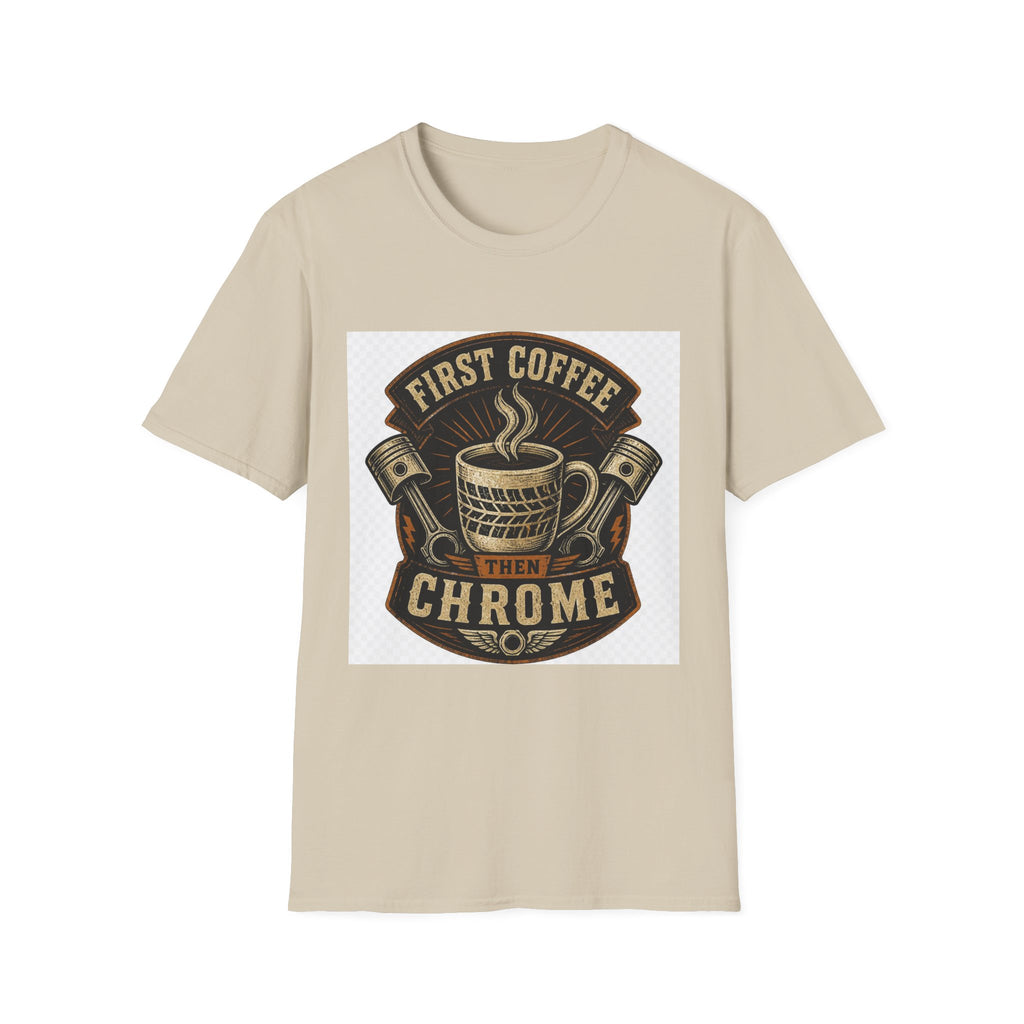 First Coffee Then Chrome T-Shirt