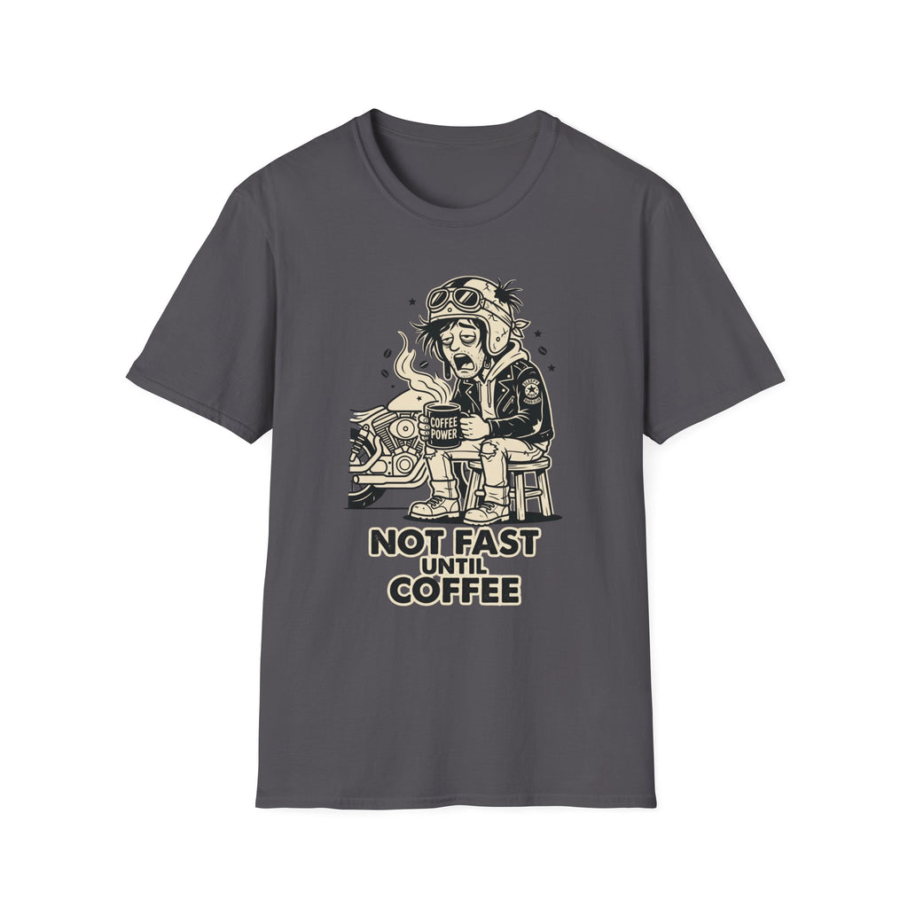 Not Fast Until Coffee T‑Shirt