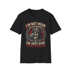 I'm Not Mean T‑Shirt