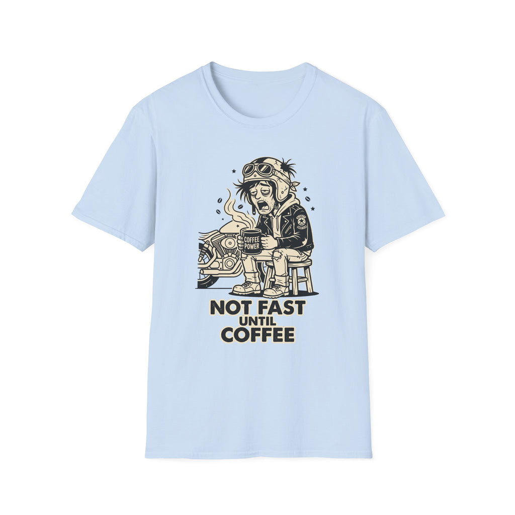 Not Fast Until Coffee T‑Shirt