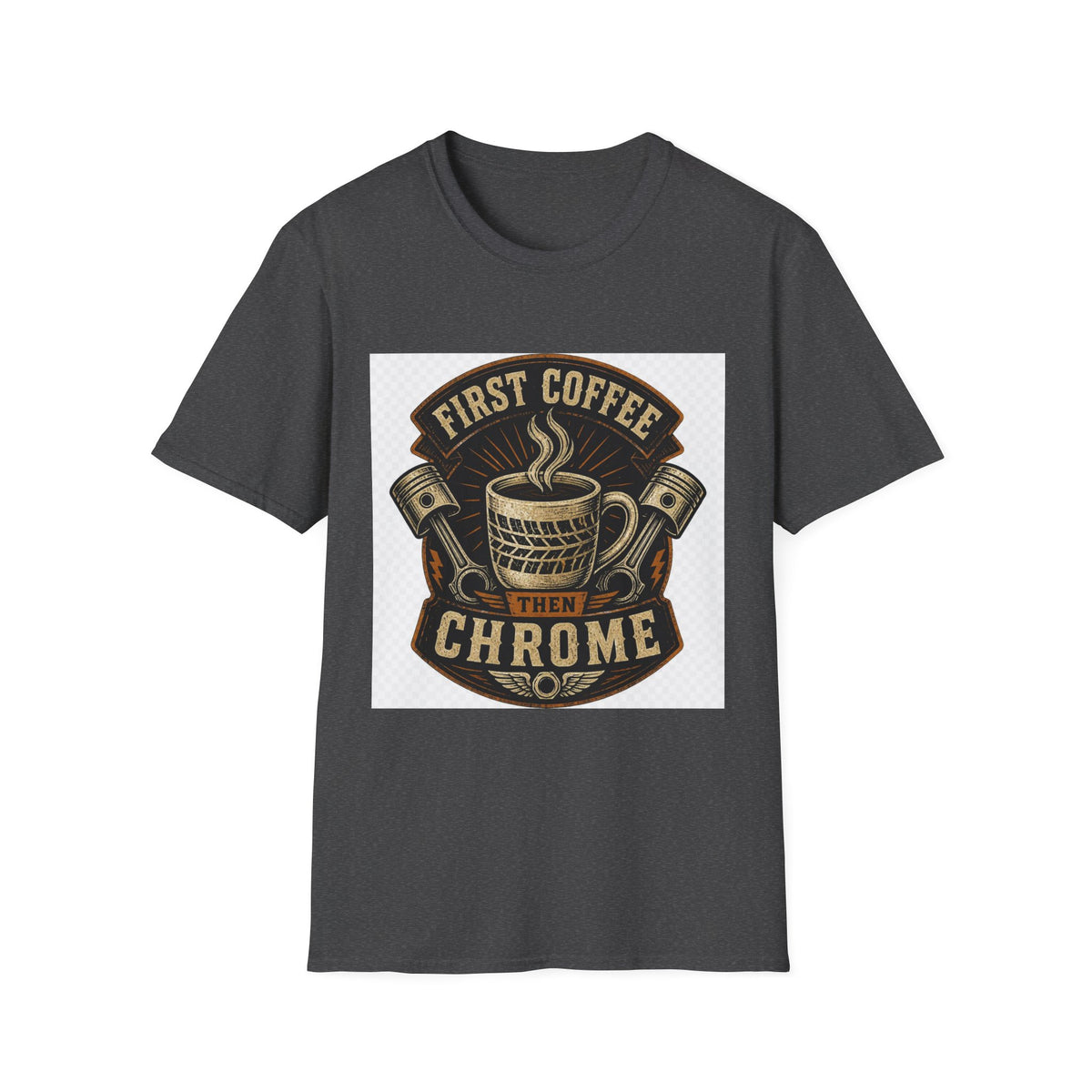 First Coffee Then Chrome T-Shirt