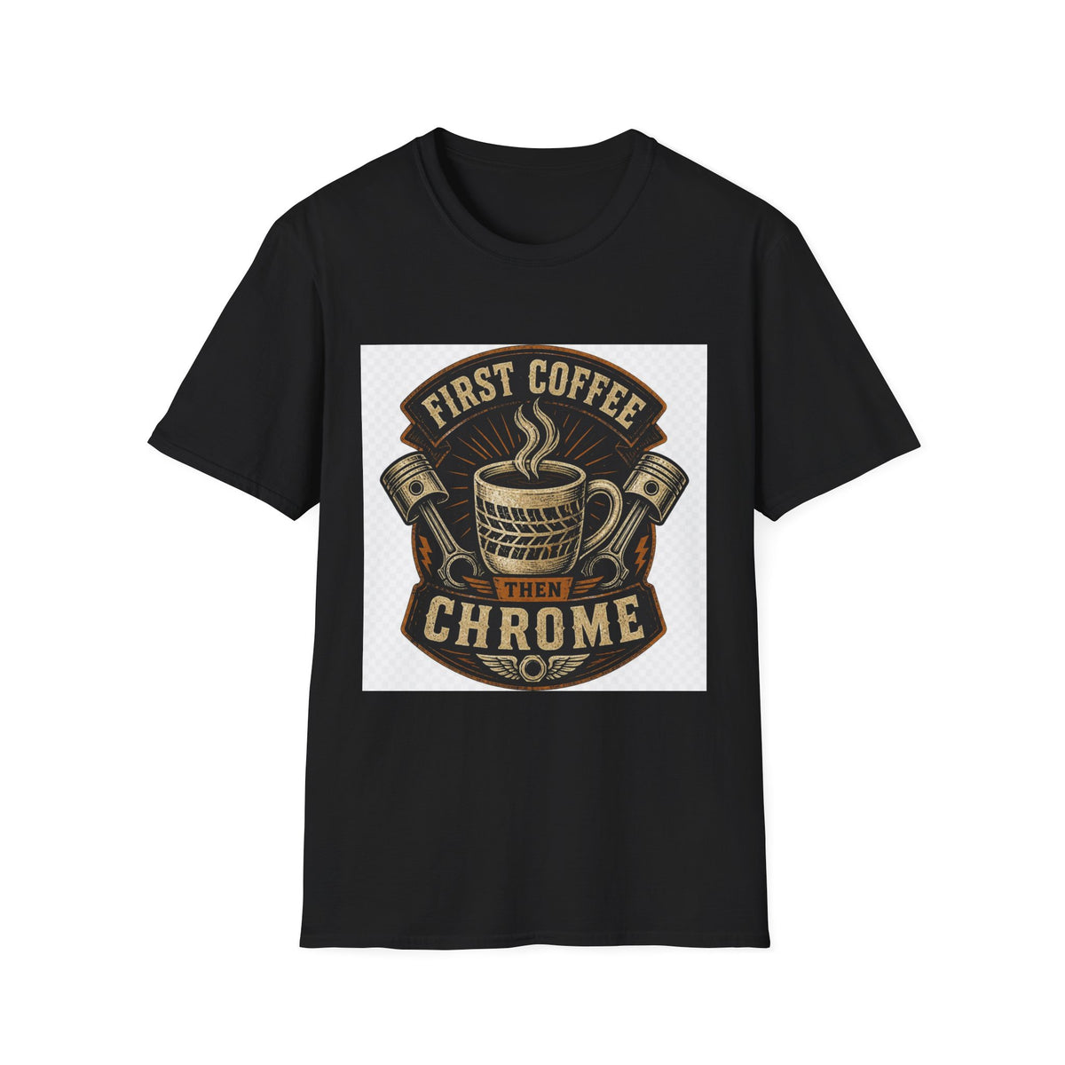 First Coffee Then Chrome T-Shirt