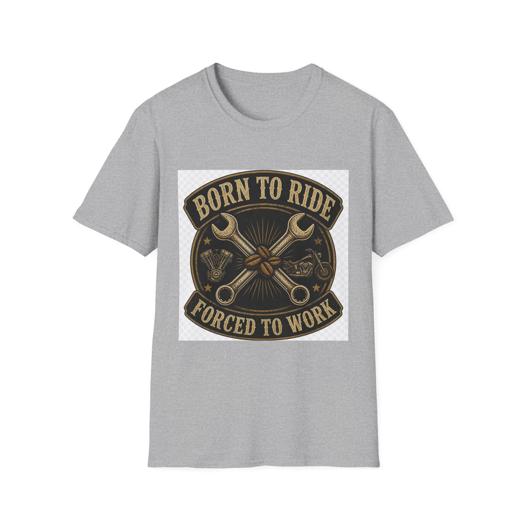 Born To Ride Forced To Work T-Shirt