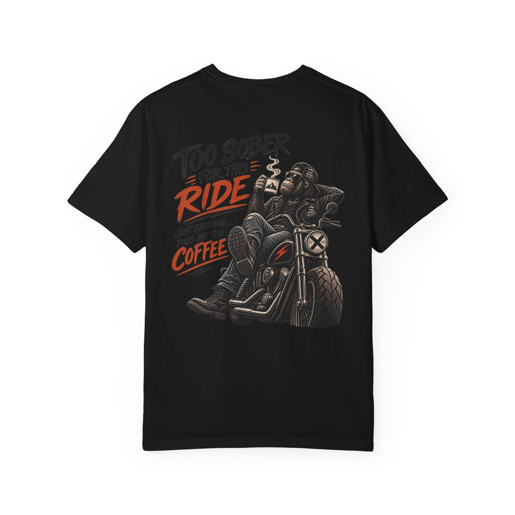 Too Sober For This Ride T-shirt
