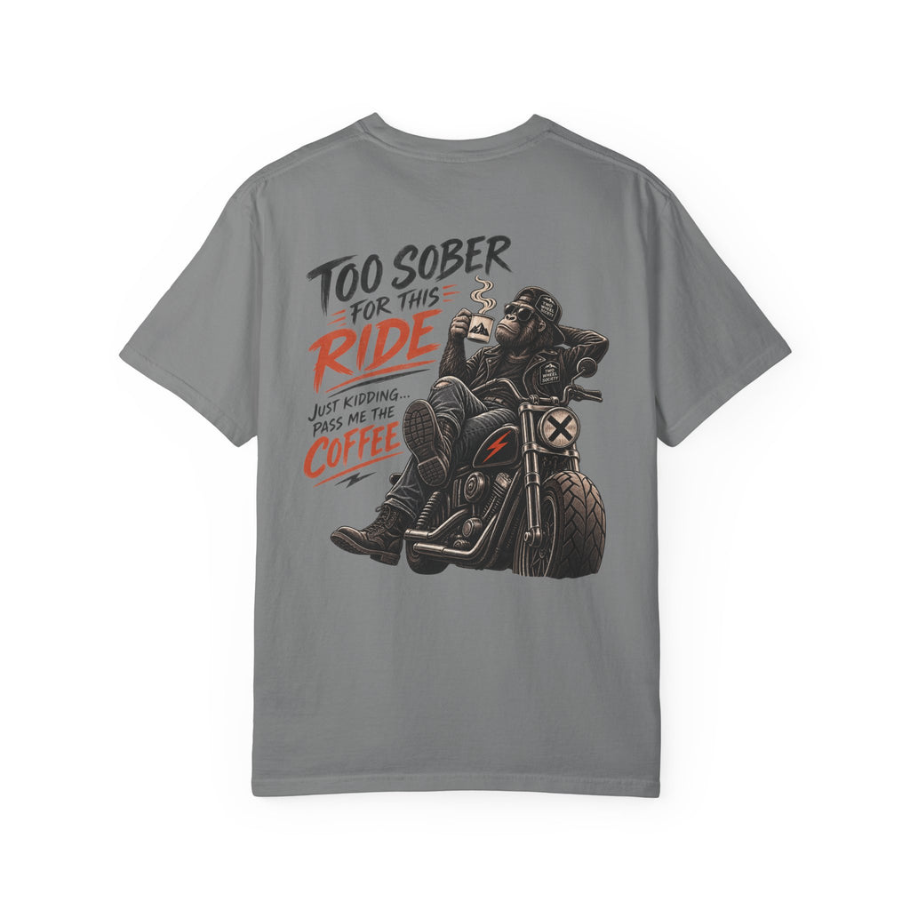 Too Sober For This Ride T-shirt