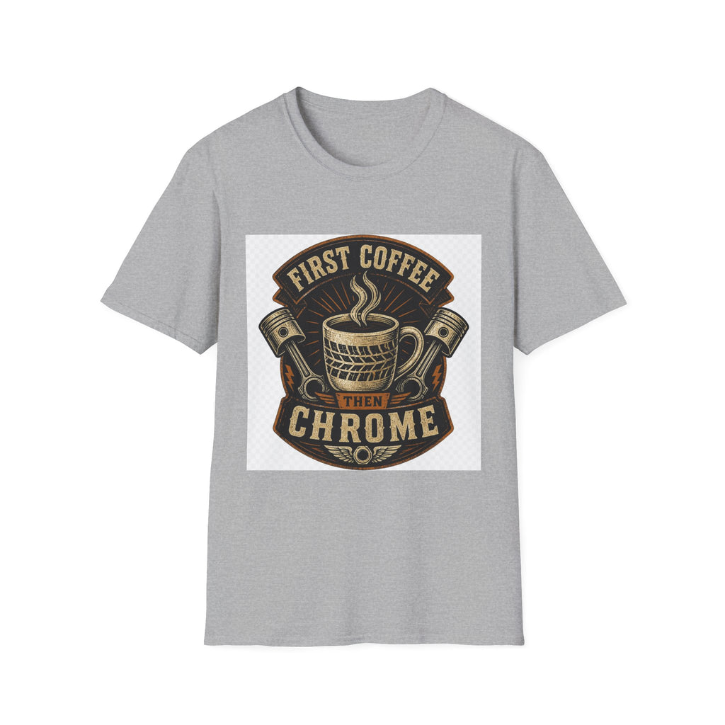 First Coffee Then Chrome T-Shirt
