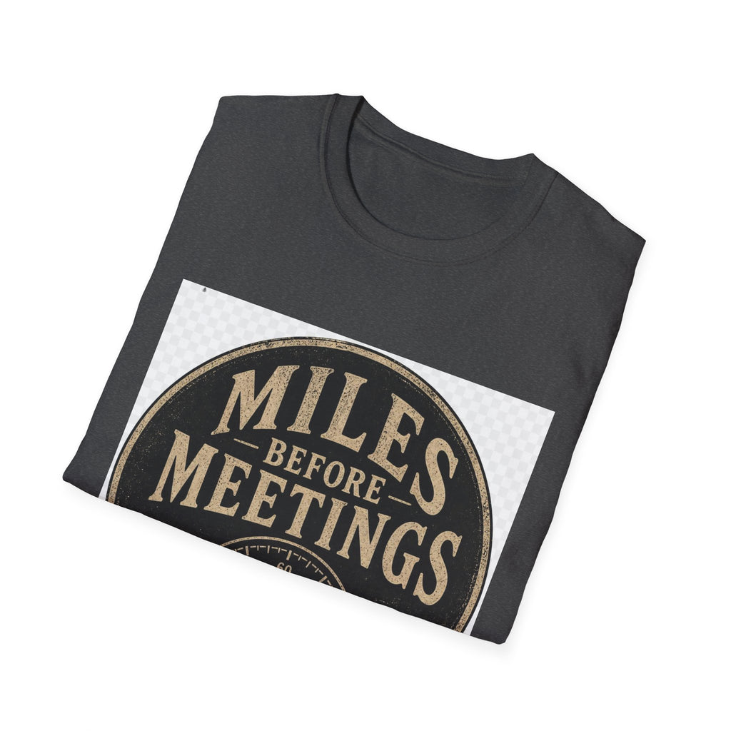 Miles Before Meetings T-Shirt