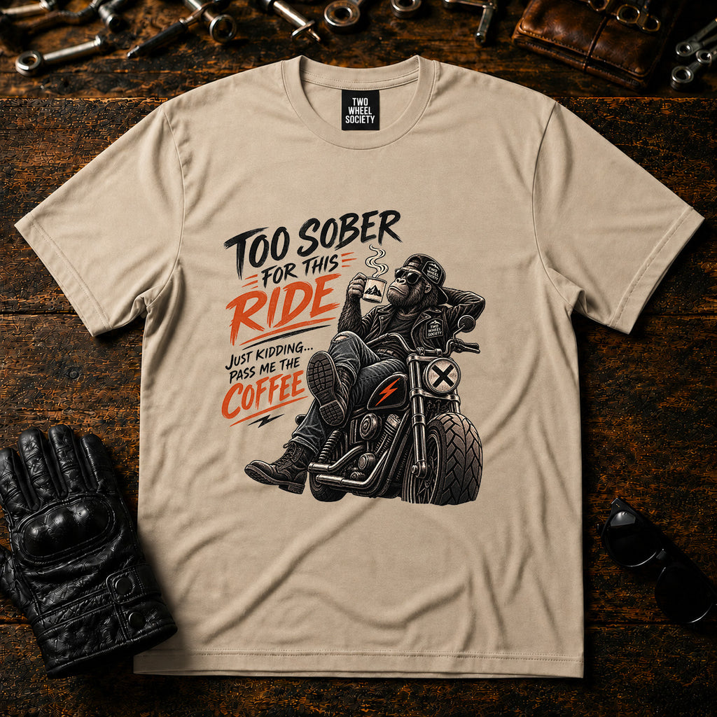 Too Sober For This Ride T‑Shirt