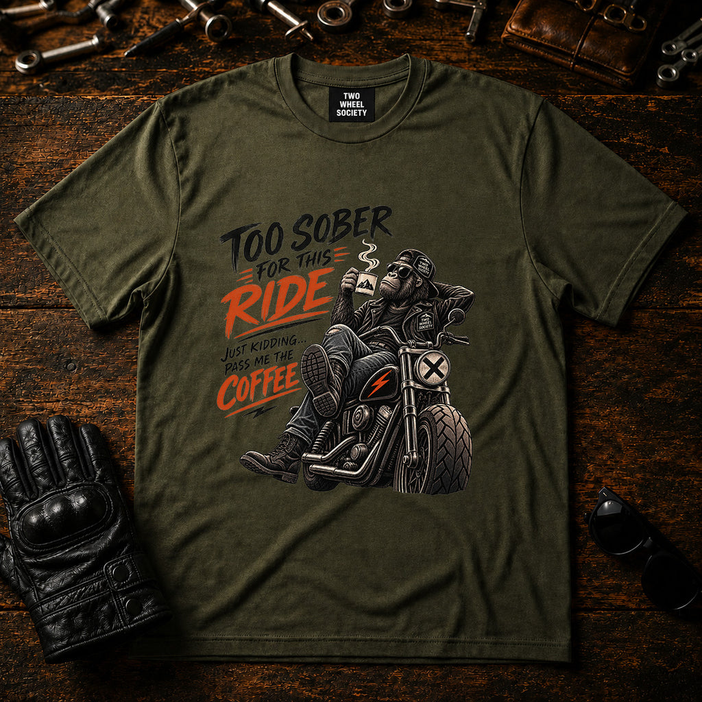 Too Sober For This Ride T‑Shirt
