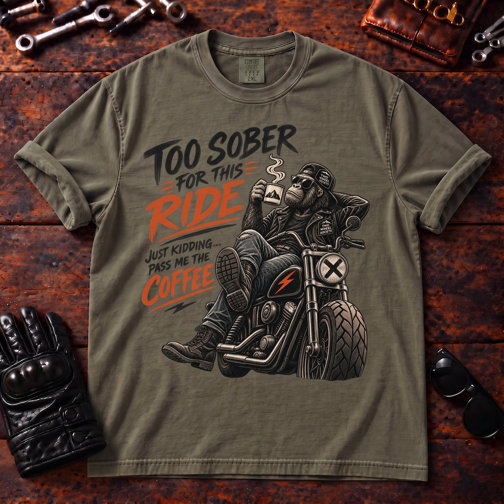 Too Sober For This Ride T‑Shirt