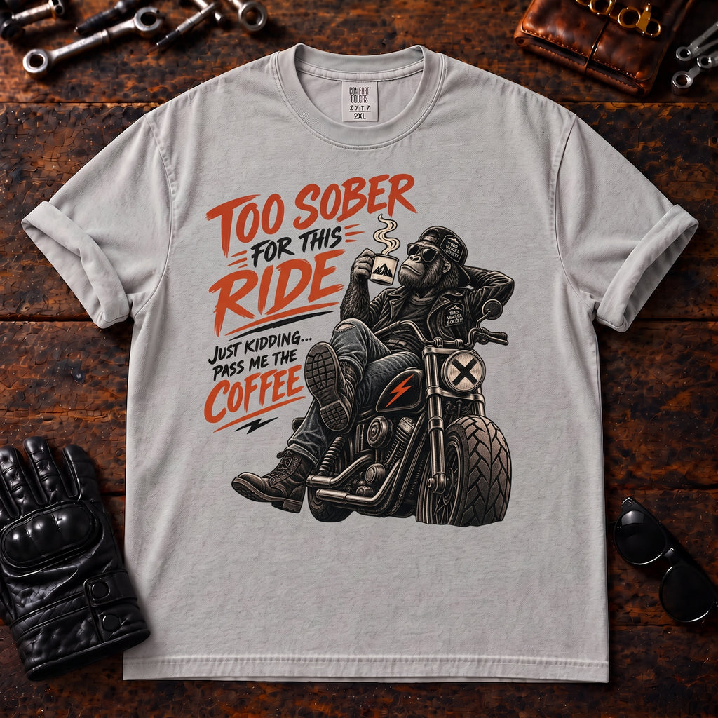 Too Sober For This Ride T‑Shirt