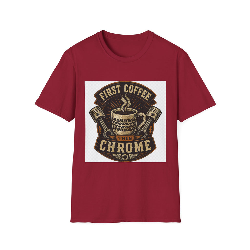 First Coffee Then Chrome T-Shirt