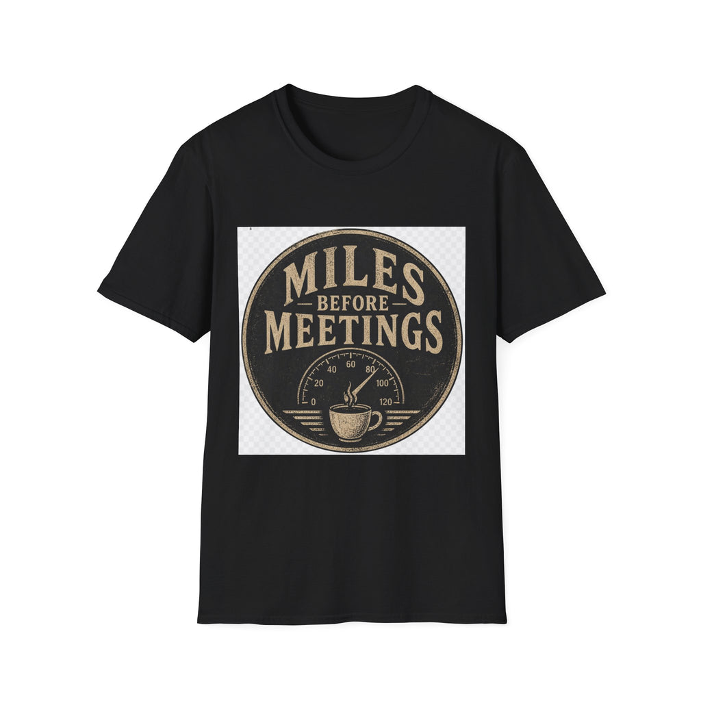 Miles Before Meetings T-Shirt