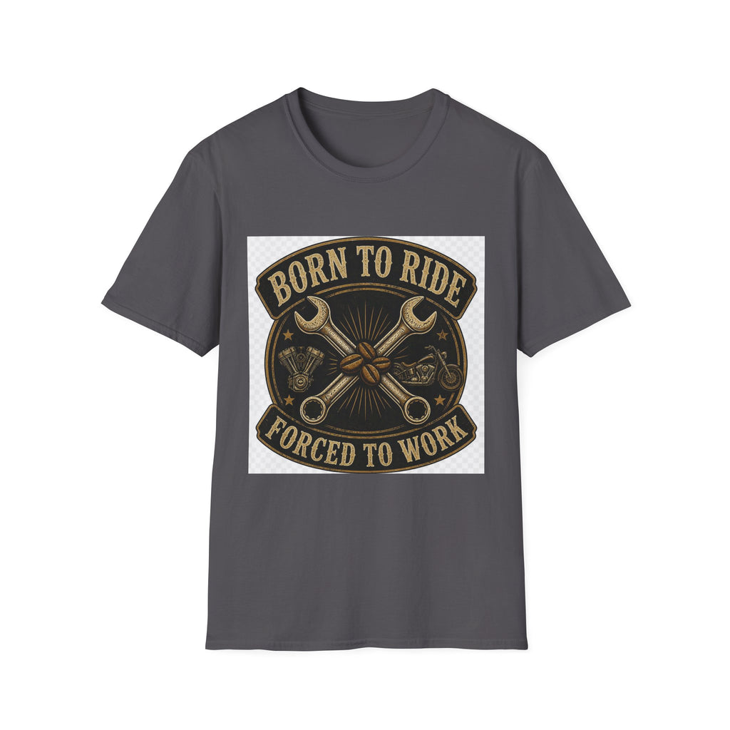 Born To Ride Forced To Work T-Shirt