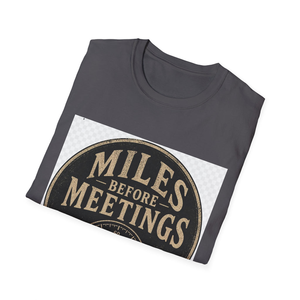 Miles Before Meetings T-Shirt