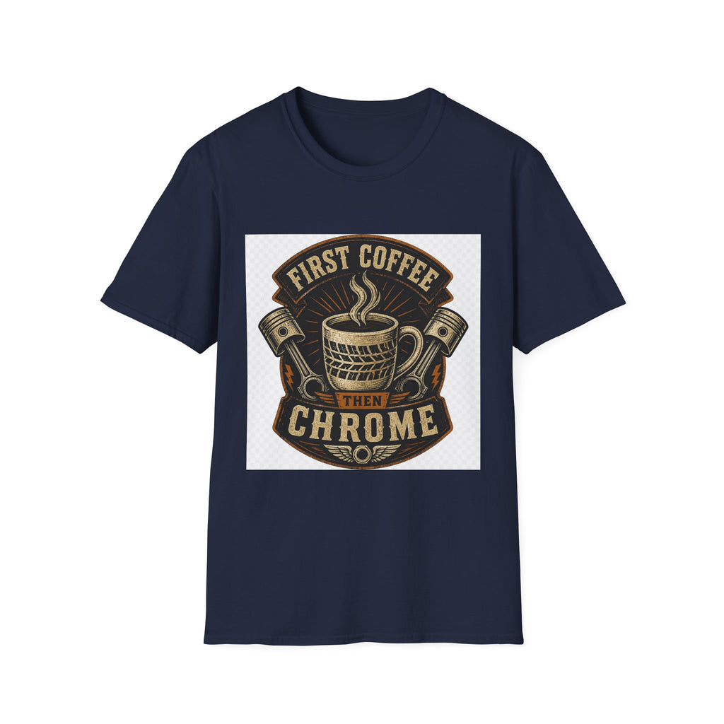 First Coffee Then Chrome T-Shirt