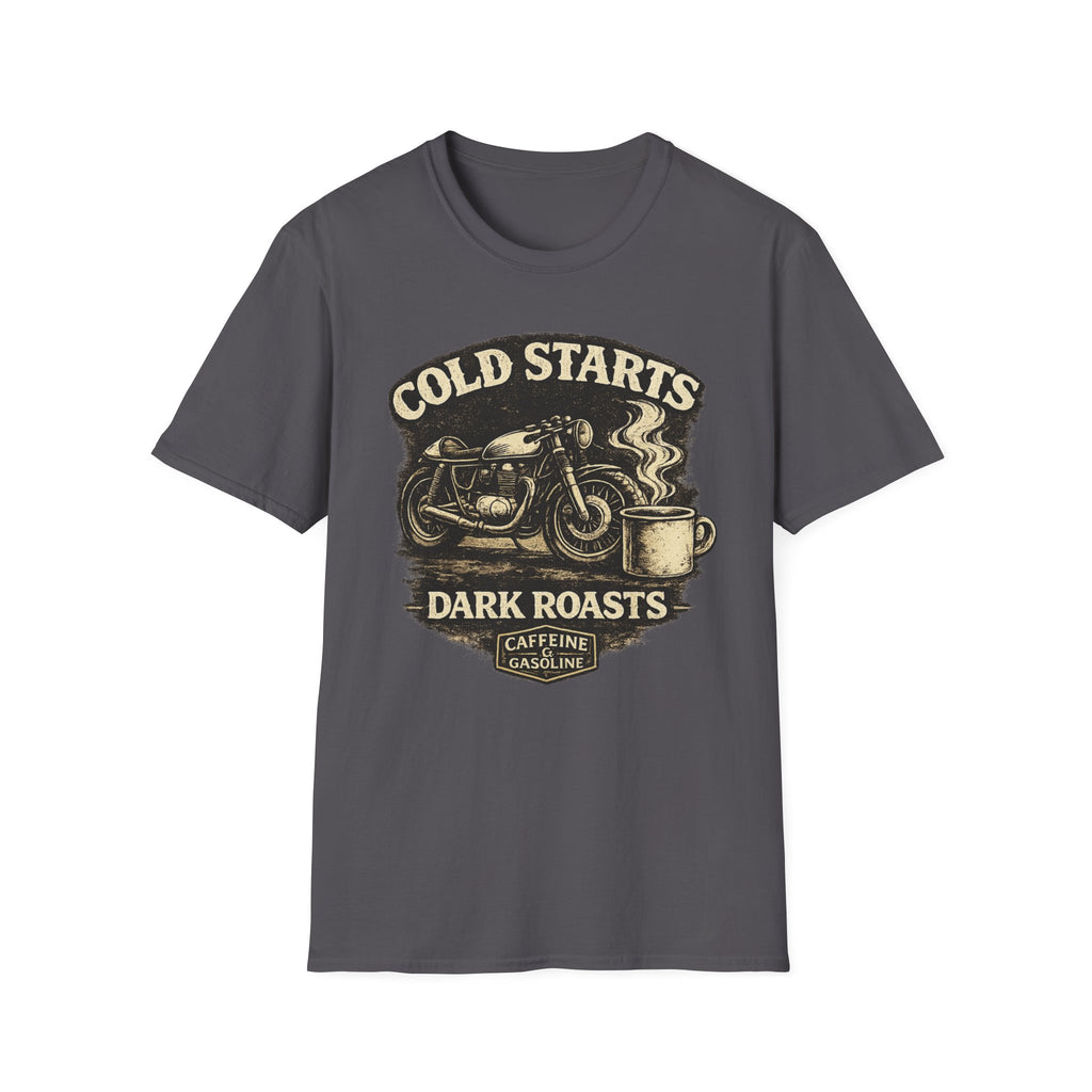 Cold Starts Dark Roasts T‑Shirt