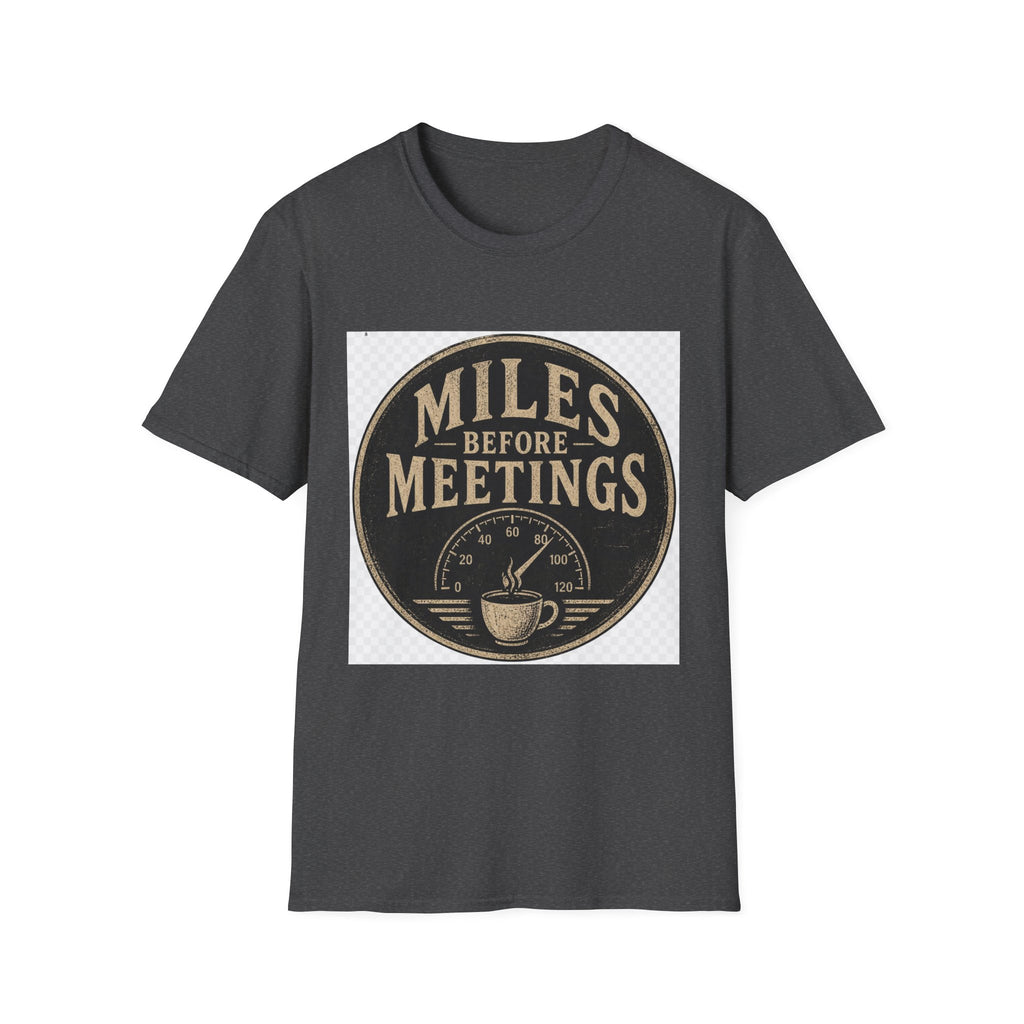 Miles Before Meetings T-Shirt