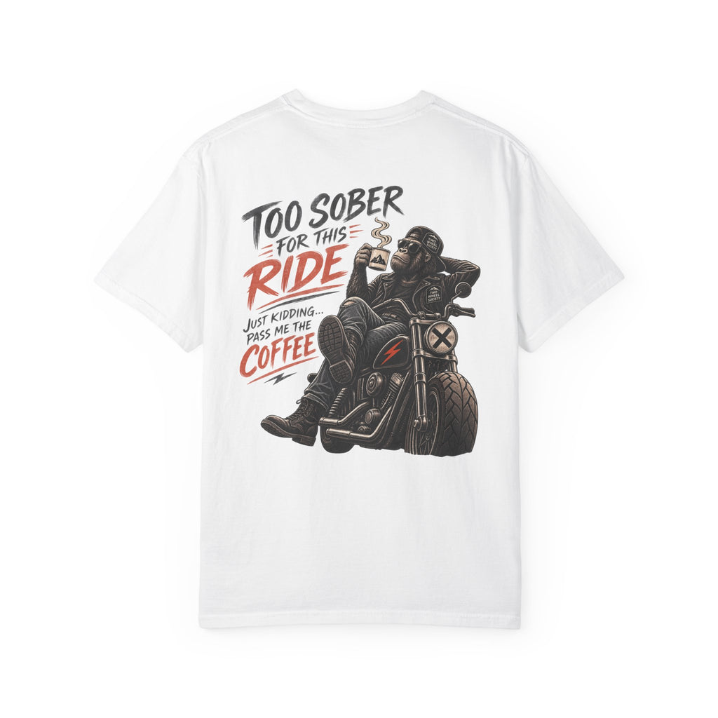 Too Sober For This Ride T-shirt