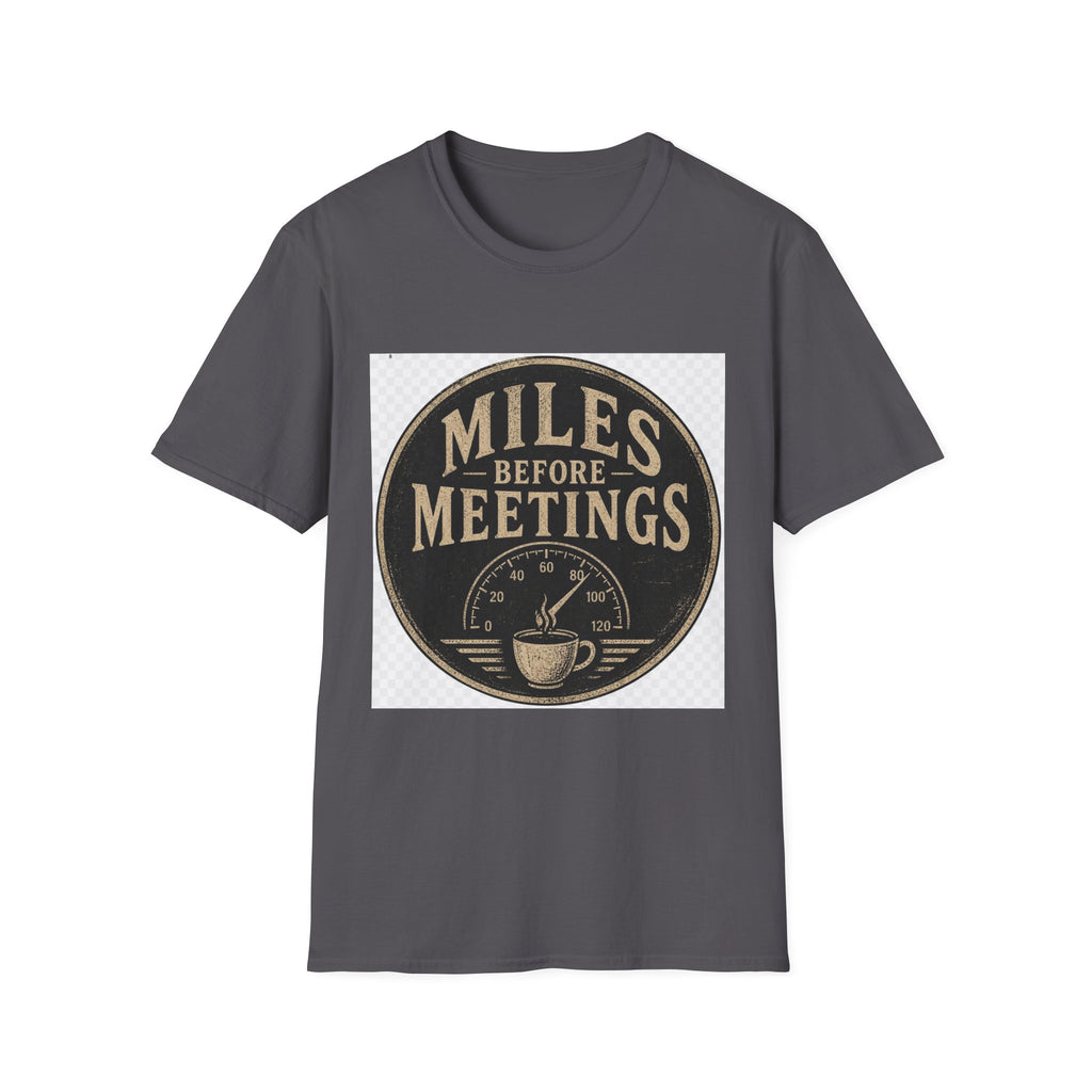 Miles Before Meetings T-Shirt