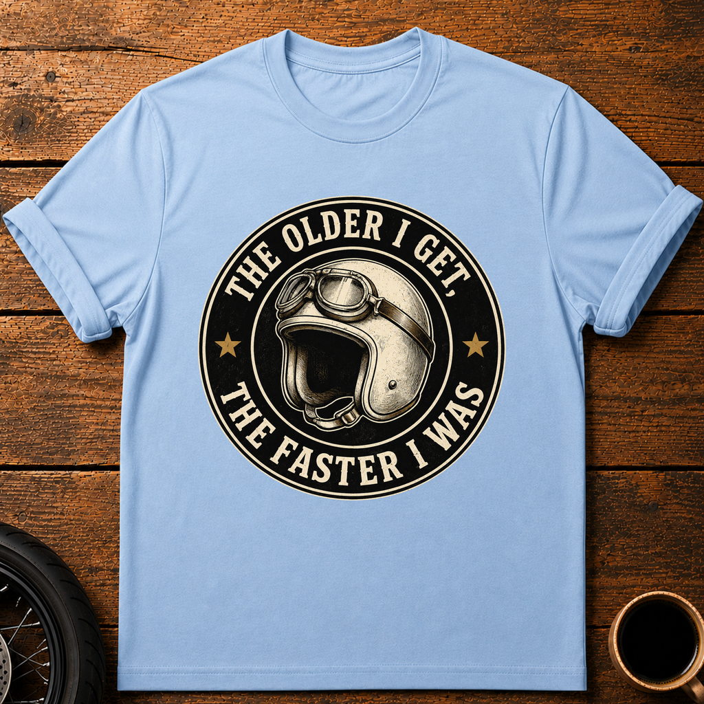 The Older I Get T‑Shirt