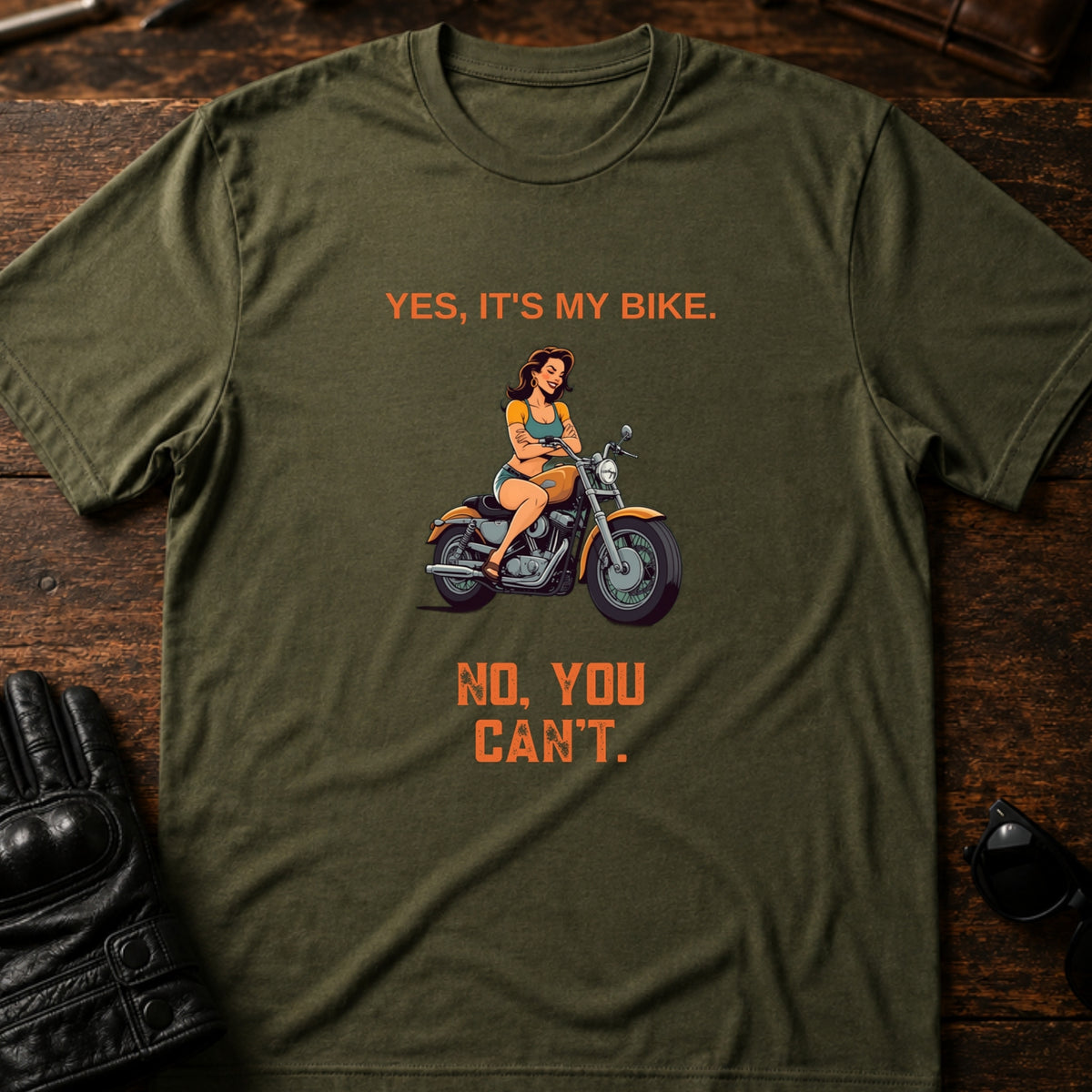Yes Its My Bike No You Cant Women Rider T-Shirt, military green