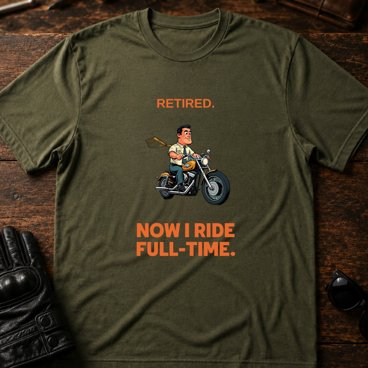 Retired Now I Ride Full Time Motorcycle Retirement T-Shirt, military green