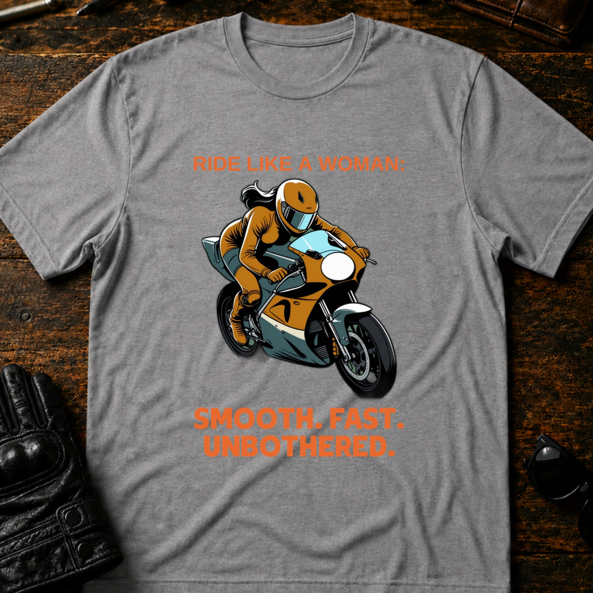 Ride Like A Woman Smooth Fast Unbothered T-Shirt, sport gray
