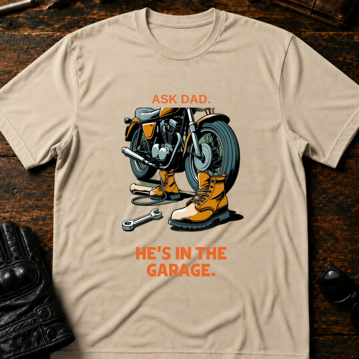 Ask Dad Hes In The Garage Motorcycle Dad T-Shirt, sand