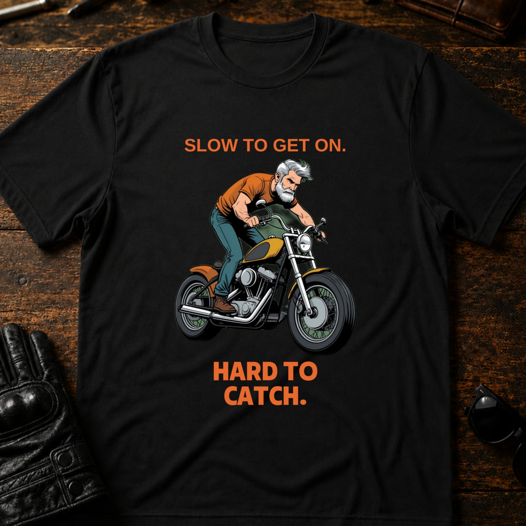Slow To Get On Hard To Catch Older Biker T-Shirt - mockup 1 black