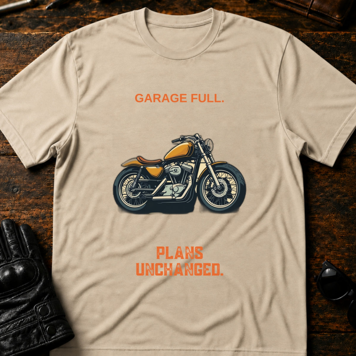 Garage Full Plans Unchanged Funny Motorcycle T-Shirt, sand