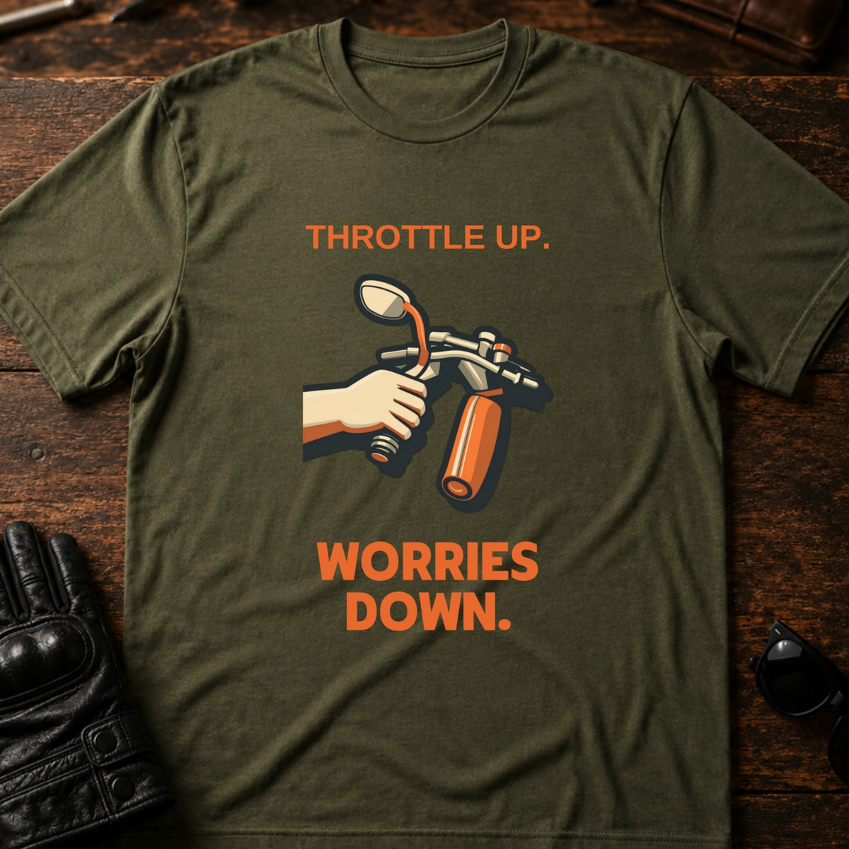 Throttle Up Worries Down Motorcycle T-Shirt, military green