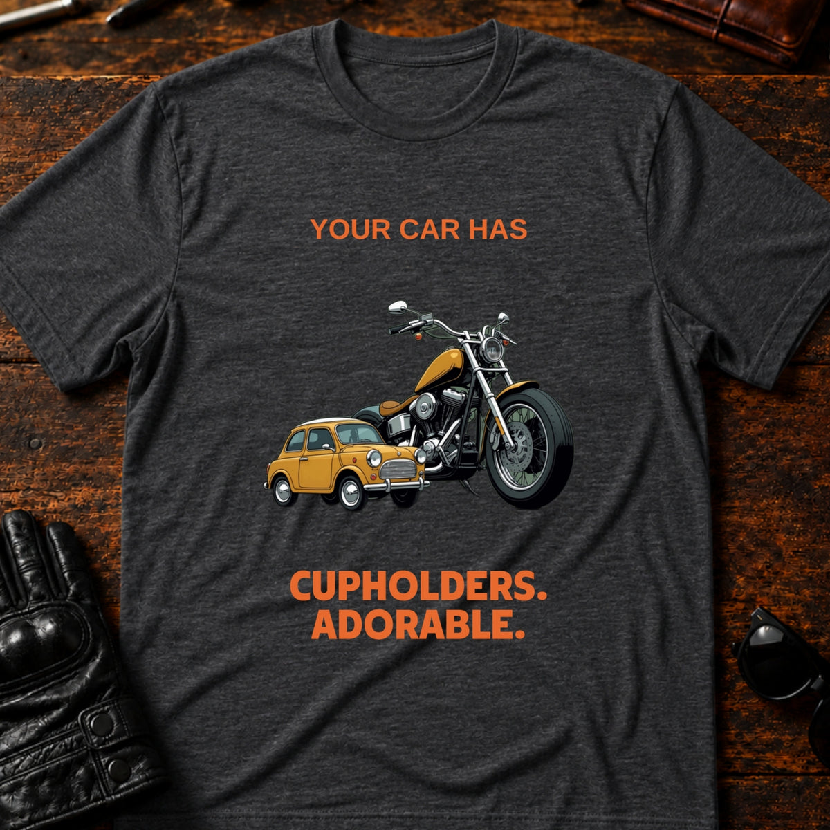 Your Car Has Cupholders Thats Adorable Biker T-Shirt, dark heather