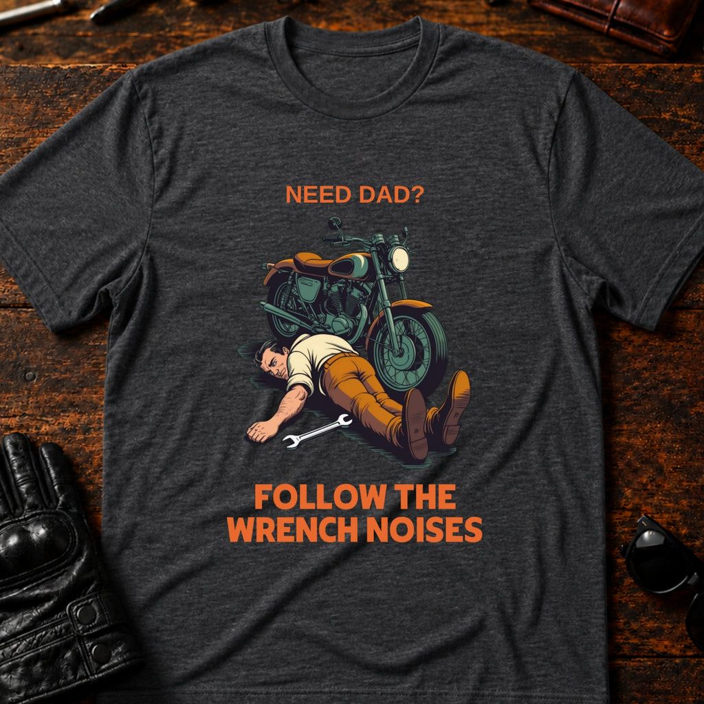 Need Dad Follow The Wrench Noises Motorcycle Dad T-Shirt - mockup 8 dark heather