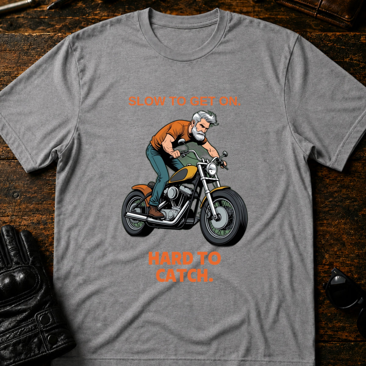 Slow To Get On Hard To Catch Older Biker T-Shirt, sport gray