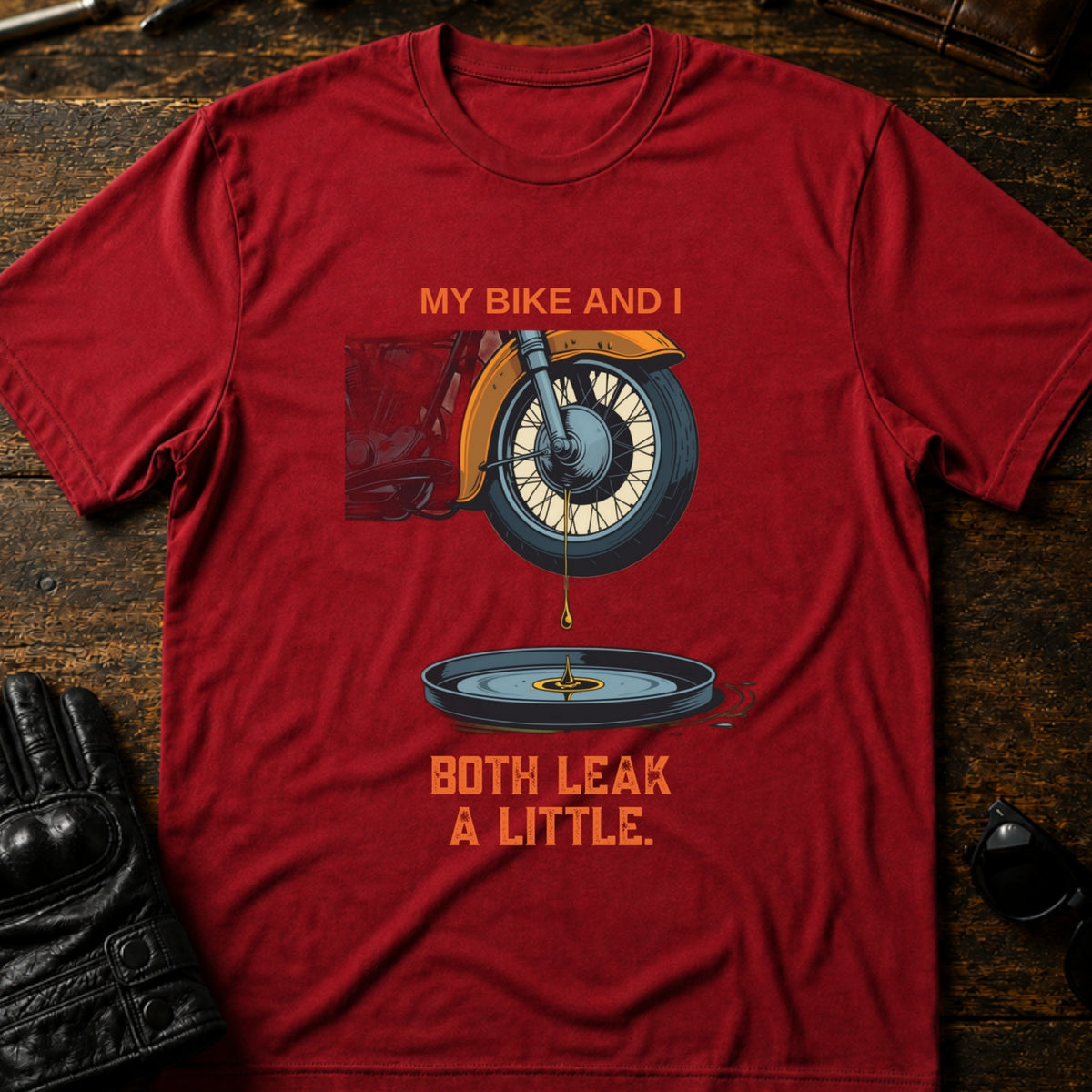 My Bike And I Both Leak A Little Funny Biker T-Shirt, cardinal red