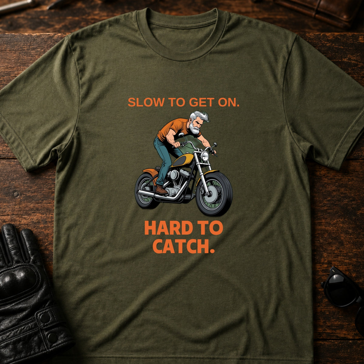 Slow To Get On Hard To Catch Older Biker T-Shirt, military green