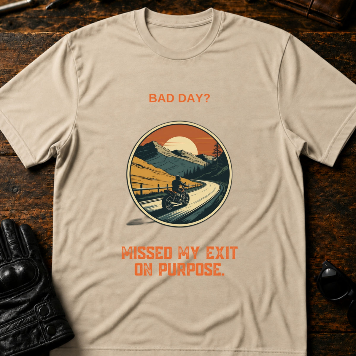 Bad Day Missed My Exit Motorcycle T-Shirt, sand