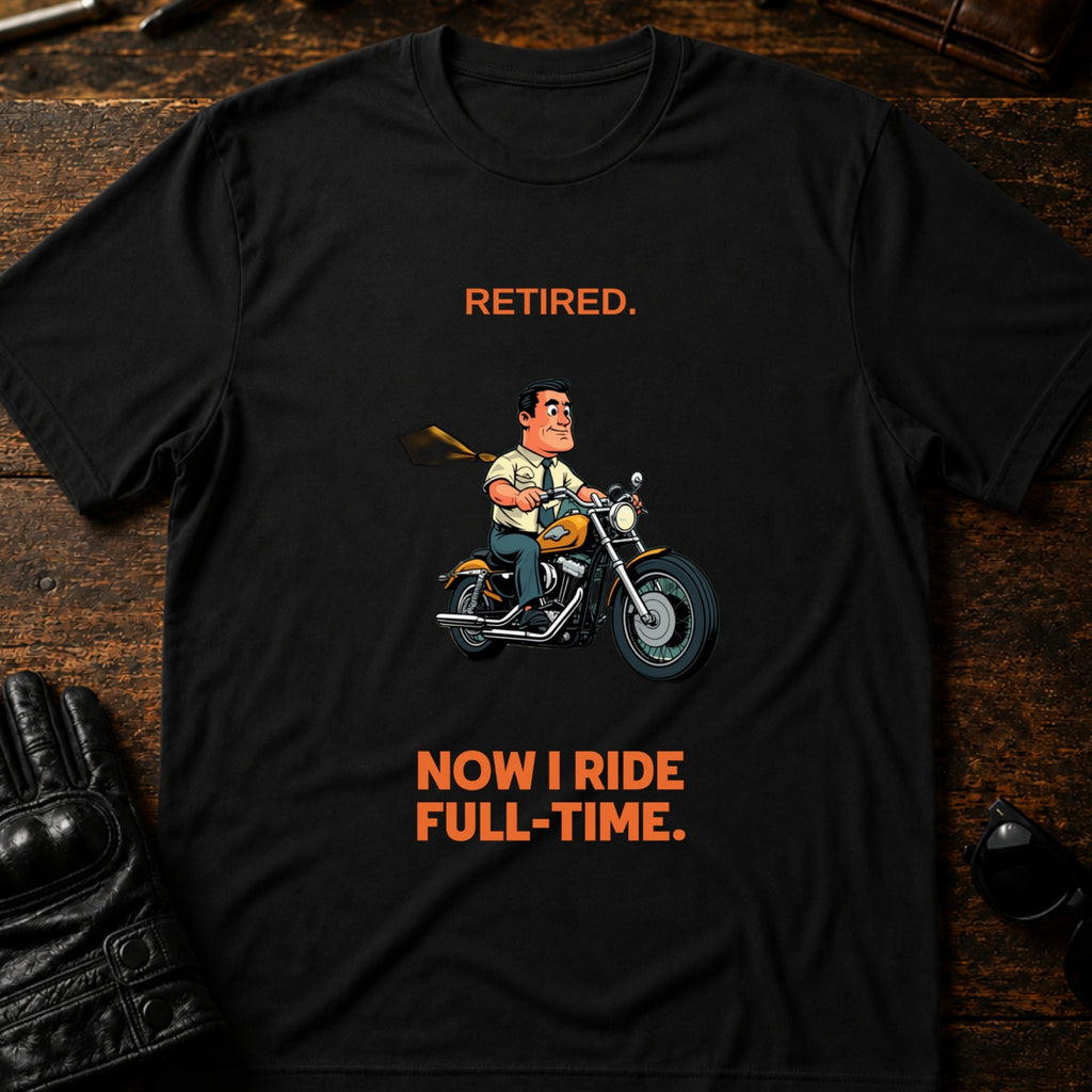 Retired Now I Ride Full Time Motorcycle Retirement T-Shirt - mockup 1 black
