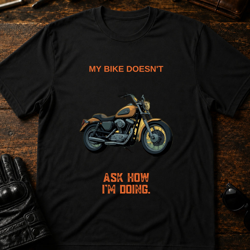 My Bike Doesnt Ask How Im Doing Funny Biker T-Shirt - mockup 1 black