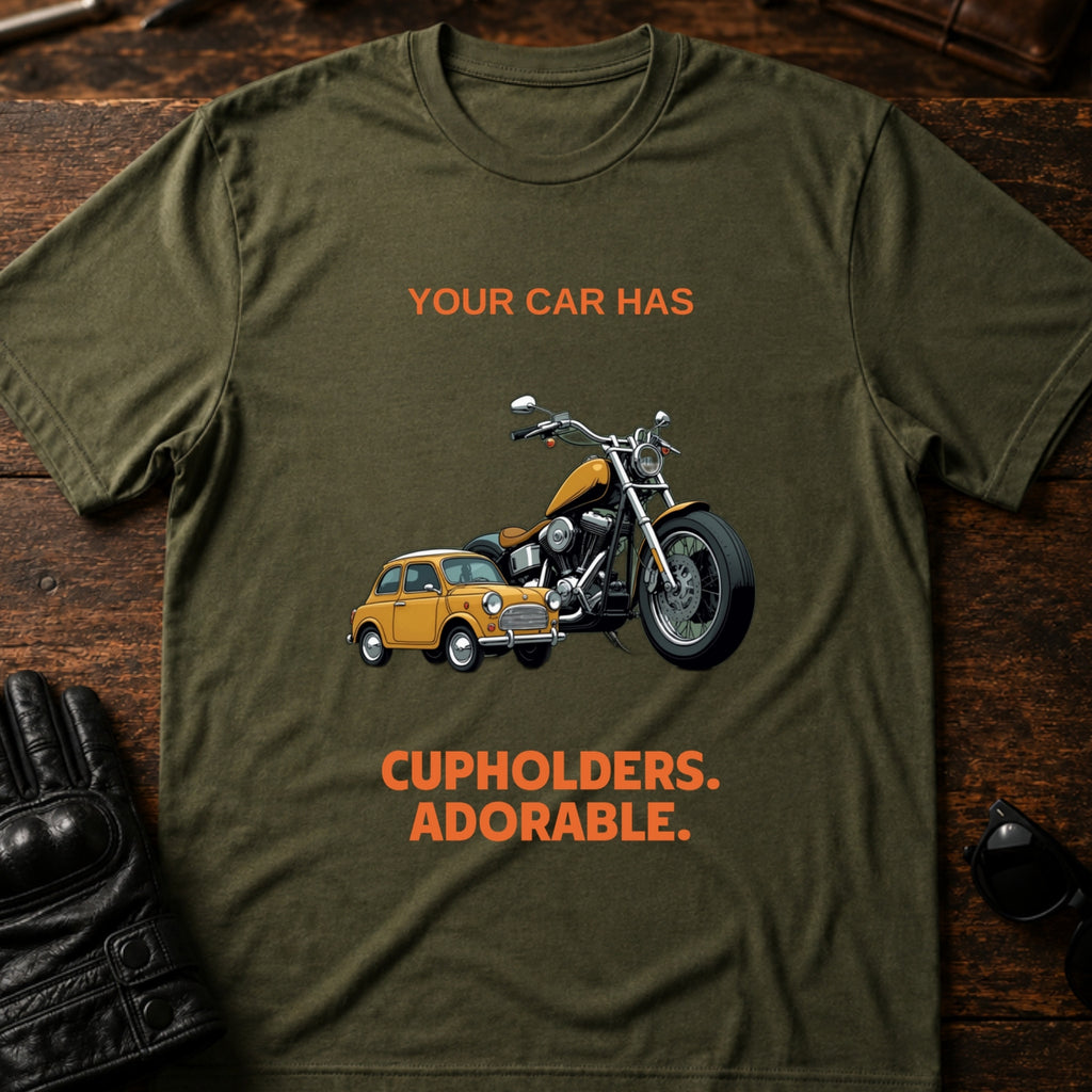 Your Car Has Cupholders Thats Adorable Biker T-Shirt - mockup 2 military green