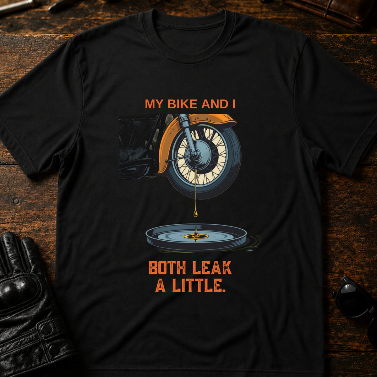 My Bike And I Both Leak A Little Funny Biker T-Shirt, black