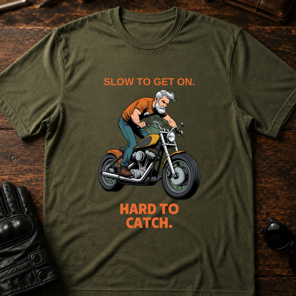 Slow To Get On Hard To Catch Older Biker T-Shirt, military green