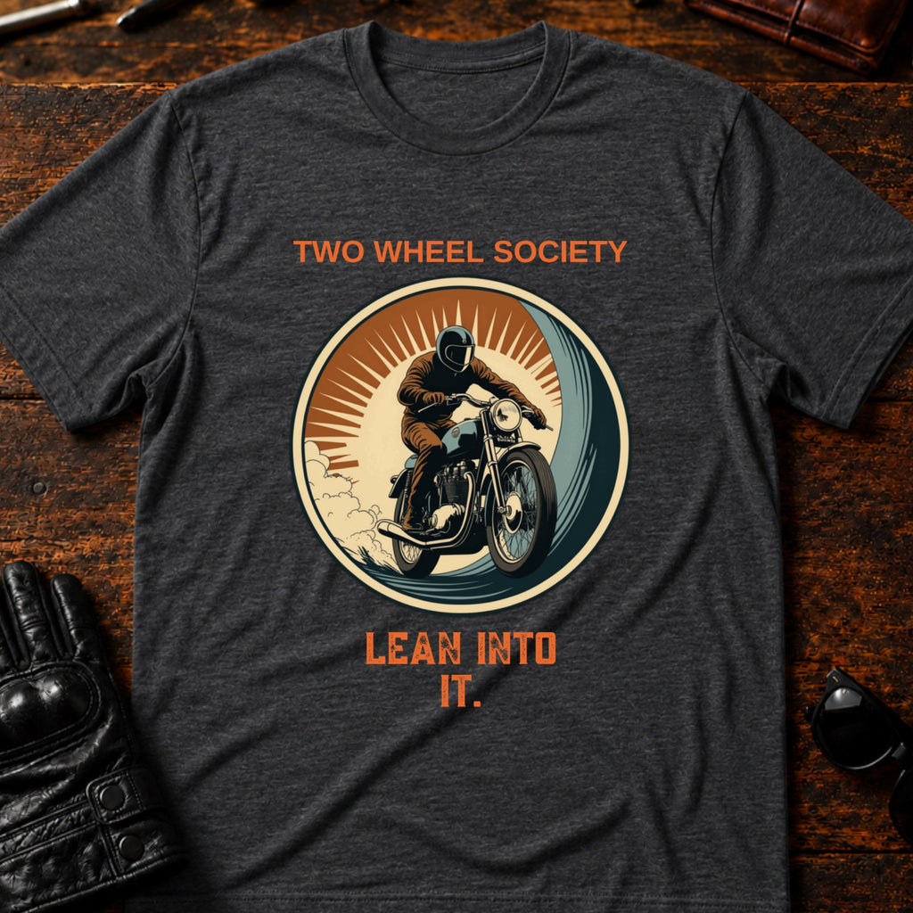 Two Wheel Society Lean Into It Motorcycle T-Shirt - mockup 8 dark heather