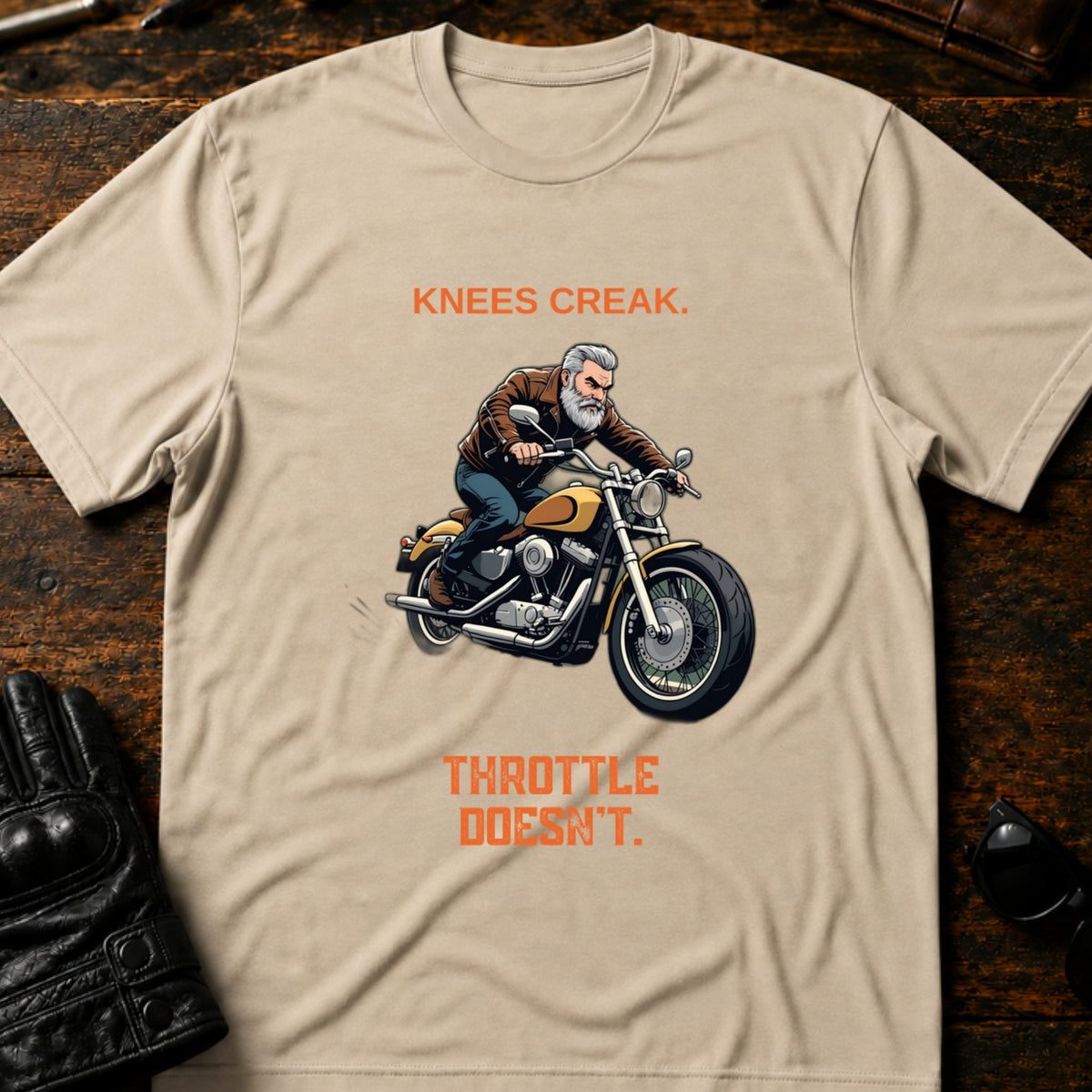 Knees Creak Throttle Doesnt Older Rider T-Shirt, sand