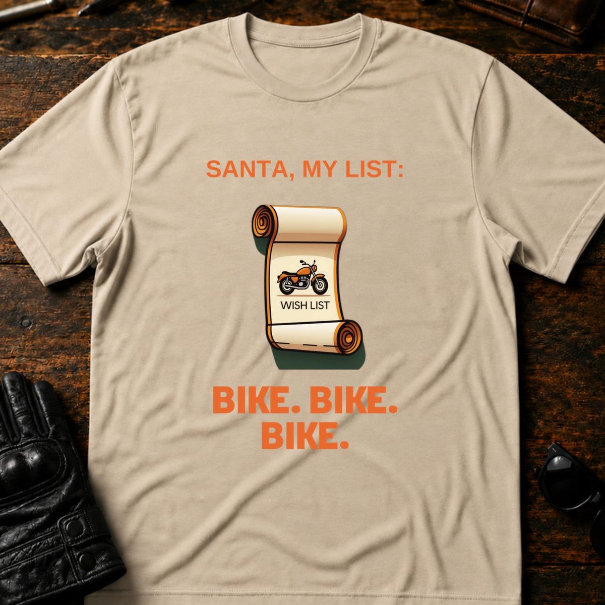 Christmas Wish List Bike Bike Bike Funny Biker T-Shirt, sand