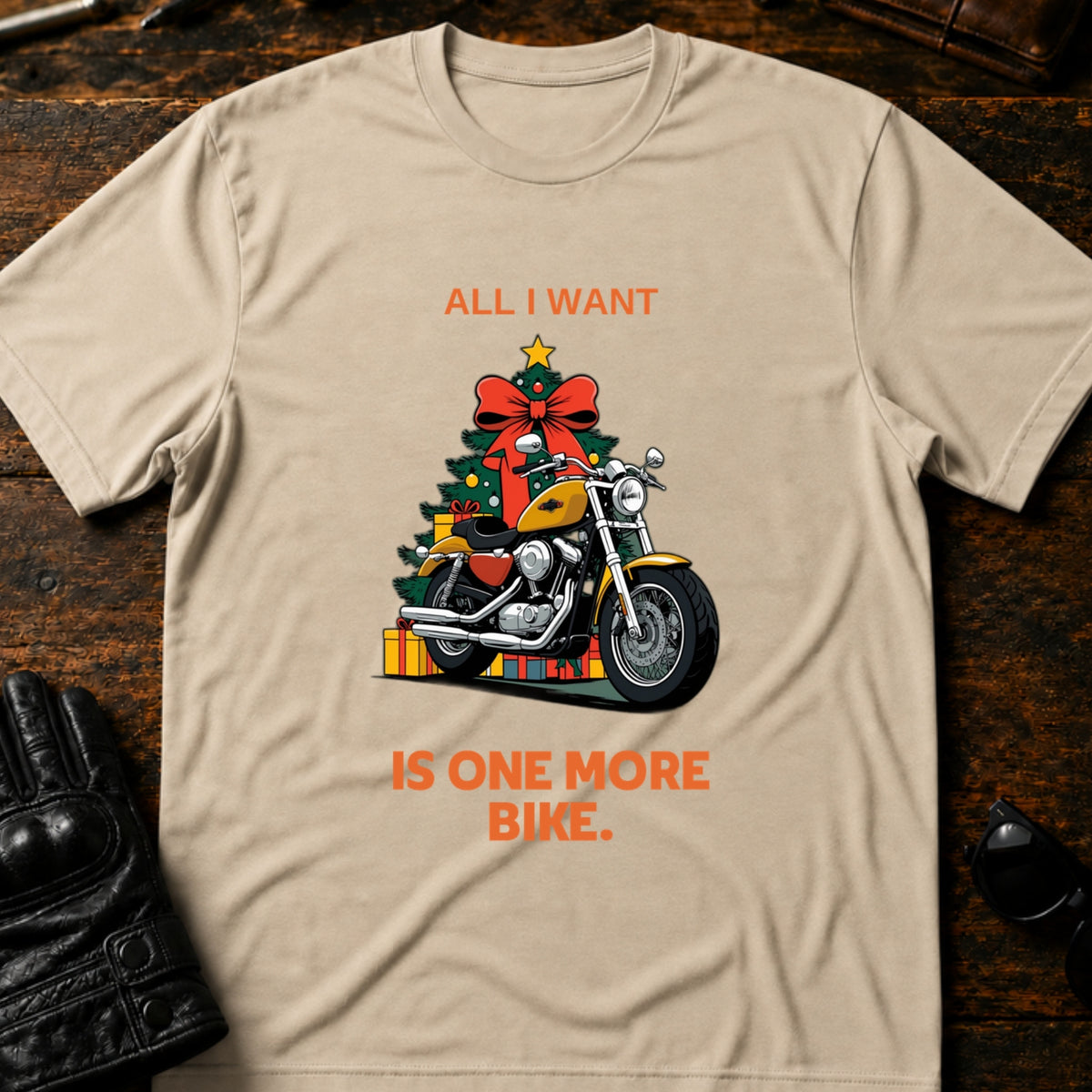 All I Want Is One More Bike Christmas Motorcycle T-Shirt, sand