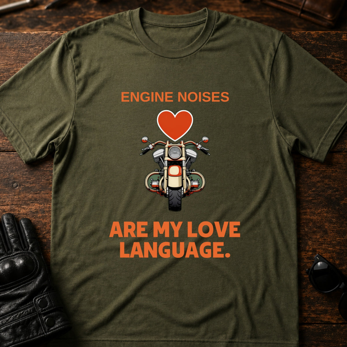 Engine Noises Are My Love Language Biker T-Shirt, military green
