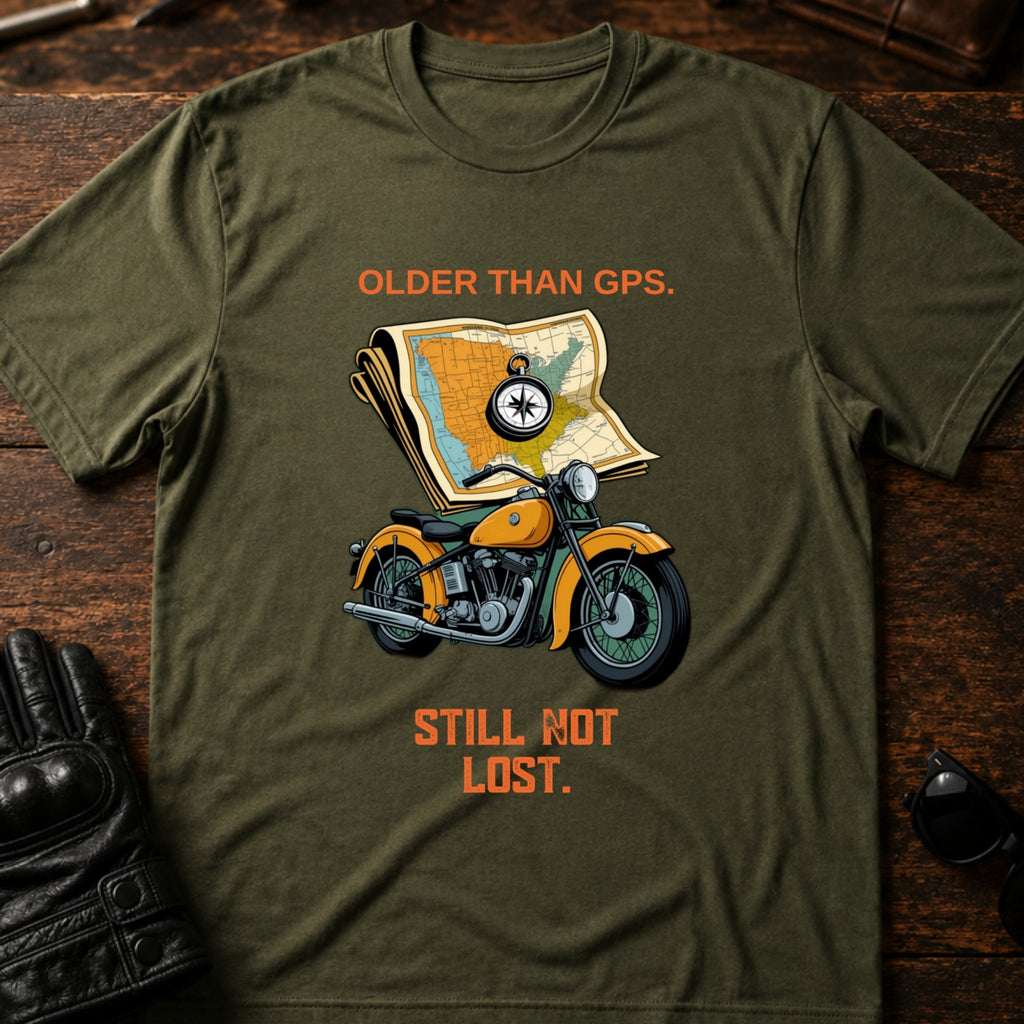 Older Than Your GPS Still Not Lost Biker T-Shirt - mockup 2 military green