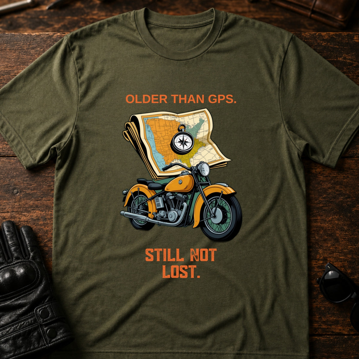 Older Than Your GPS Still Not Lost Biker T-Shirt, military green